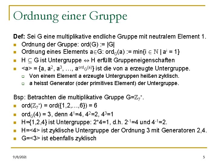 Ordnung einer Gruppe Def: Sei G eine multiplikative endliche Gruppe mit neutralem Element 1.