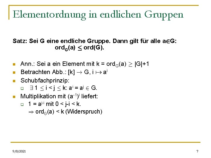 Elementordnung in endlichen Gruppen Satz: Sei G eine endliche Gruppe. Dann gilt für alle