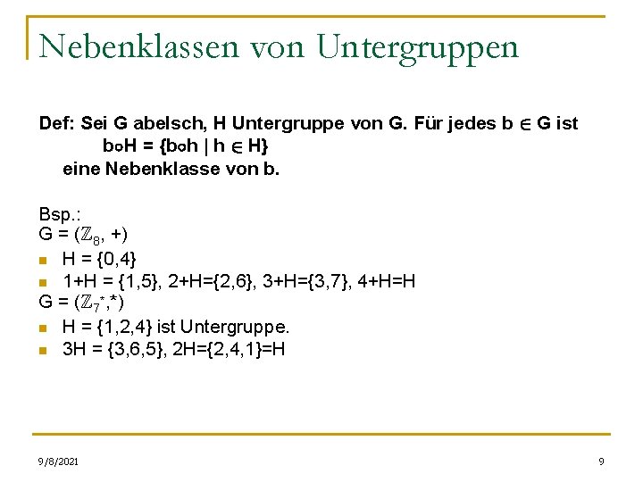 Nebenklassen von Untergruppen Def: Sei G abelsch, H Untergruppe von G. Für jedes b