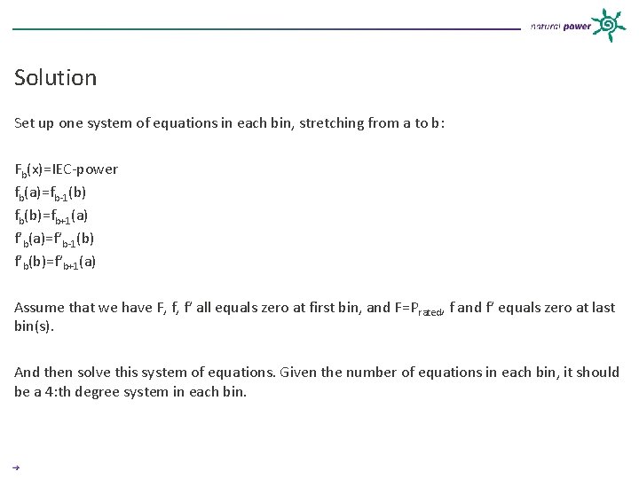 Solution Set up one system of equations in each bin, stretching from a to