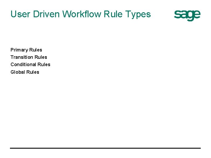 User Driven Workflow Rule Types Primary Rules Transition Rules Conditional Rules Global Rules 