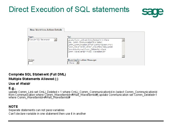 Direct Execution of SQL statements Complete SQL Statement (Full DML) Multiple Statements Allowed (;