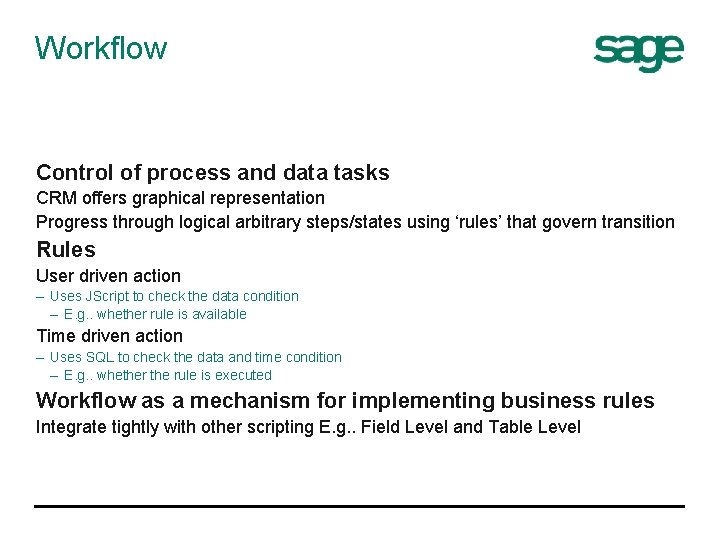 Workflow Control of process and data tasks CRM offers graphical representation Progress through logical