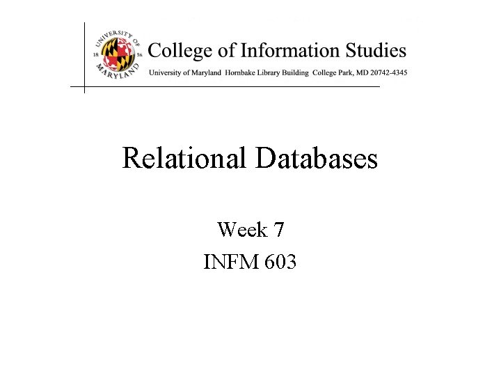 Relational Databases Week 7 INFM 603 