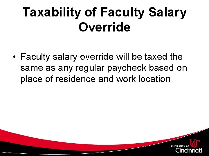 Taxability of Faculty Salary Override • Faculty salary override will be taxed the same