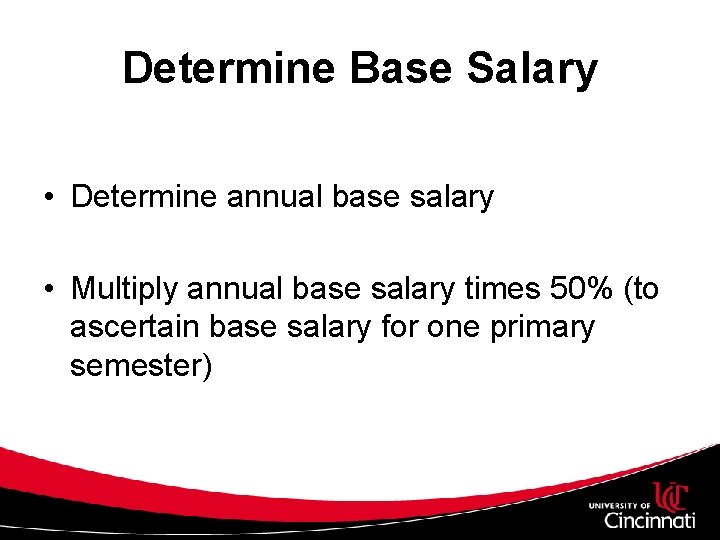 Determine Base Salary • Determine annual base salary • Multiply annual base salary times