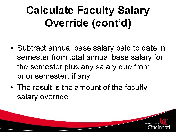 Calculate Faculty Salary Override (cont’d) • Subtract annual base salary paid to date in