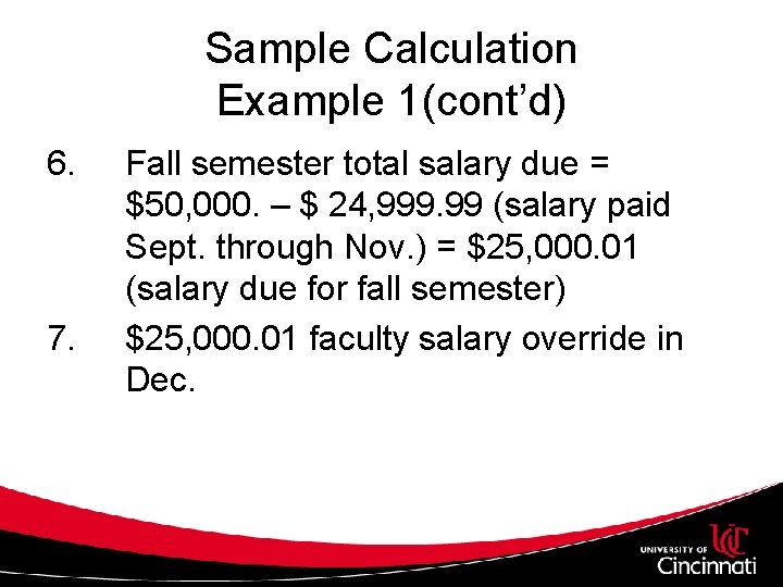 Sample Calculation Example 1(cont’d) 6. 7. Fall semester total salary due = $50, 000.