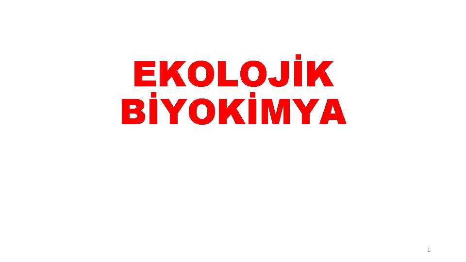 EKOLOJİK BİYOKİMYA 1 
