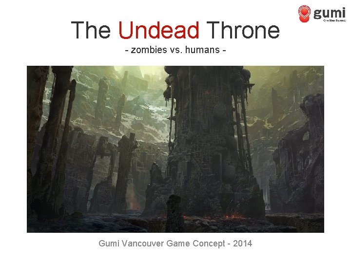 The Undead Throne - zombies vs. humans - Gumi Vancouver Game Concept - 2014