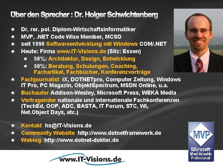 Über den Sprecher : Dr. Holger Schwichtenberg Dr. rer. pol. Diplom-Wirtschaftsinformatiker MVP, . NET
