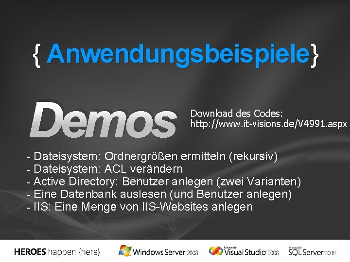 { Anwendungsbeispiele} Demos - Download des Codes: http: //www. it-visions. de/V 4991. aspx Dateisystem: