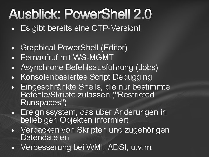 Ausblick: Power. Shell 2. 0 · Es gibt bereits eine CTP-Version! Graphical Power. Shell