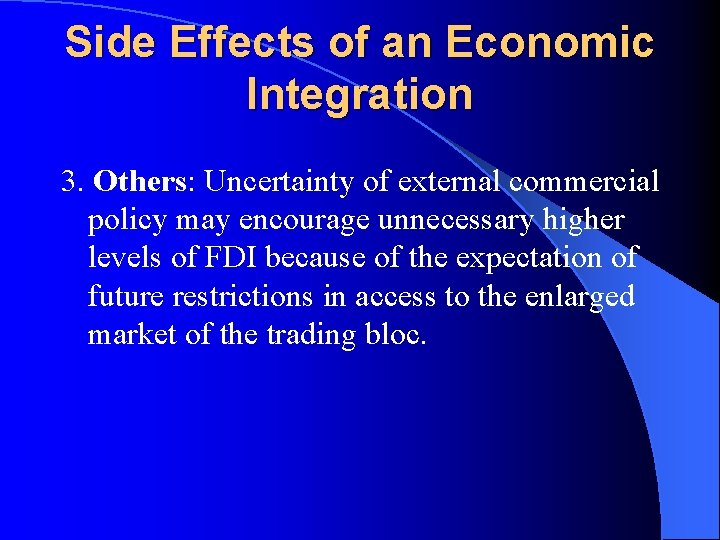 Side Effects of an Economic Integration 3. Others: Uncertainty of external commercial policy may