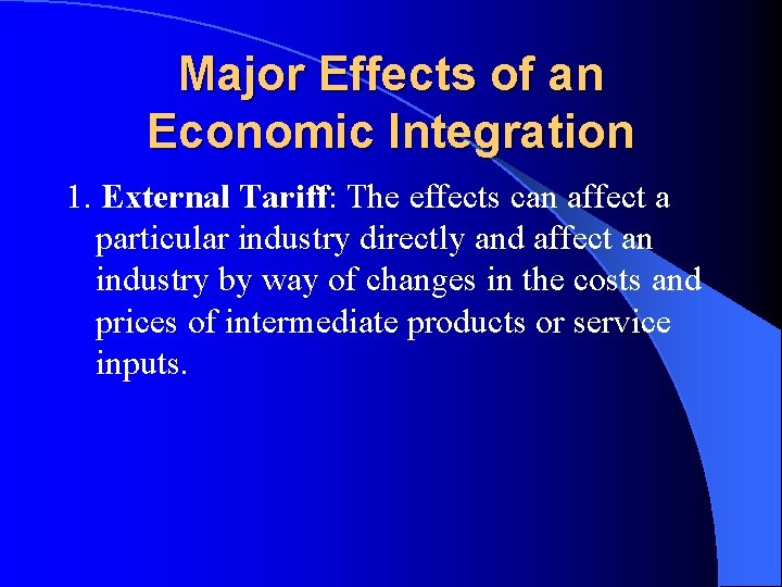 Major Effects of an Economic Integration 1. External Tariff: The effects can affect a