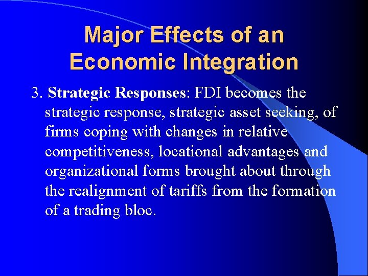 Major Effects of an Economic Integration 3. Strategic Responses: FDI becomes the strategic response,