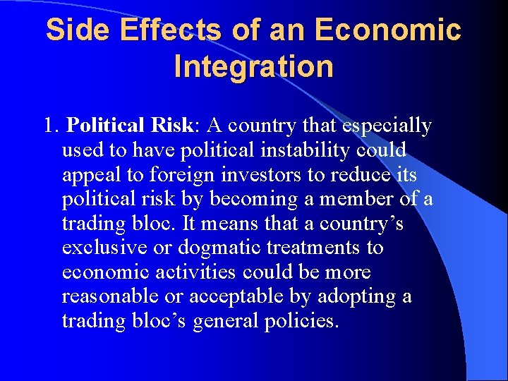 Side Effects of an Economic Integration 1. Political Risk: A country that especially used