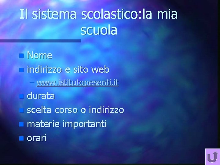 Il sistema scolastico: la mia scuola Nome n indirizzo e sito web n –