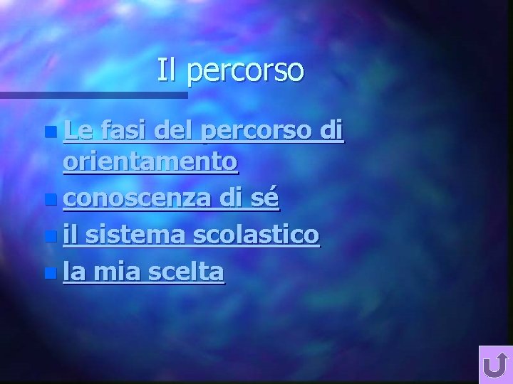 Il percorso n Le fasi del percorso di orientamento n conoscenza di sé n