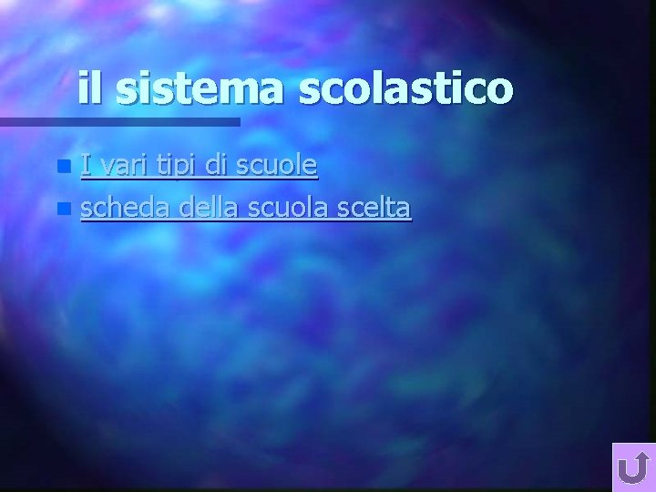 il sistema scolastico I vari tipi di scuole n scheda della scuola scelta n