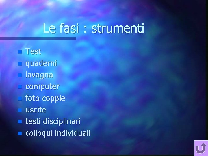 Le fasi : strumenti n n n n Test quaderni lavagna computer foto coppie