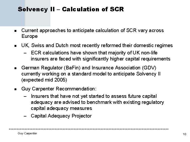 Solvency II – Calculation of SCR n n Current approaches to anticipate calculation of