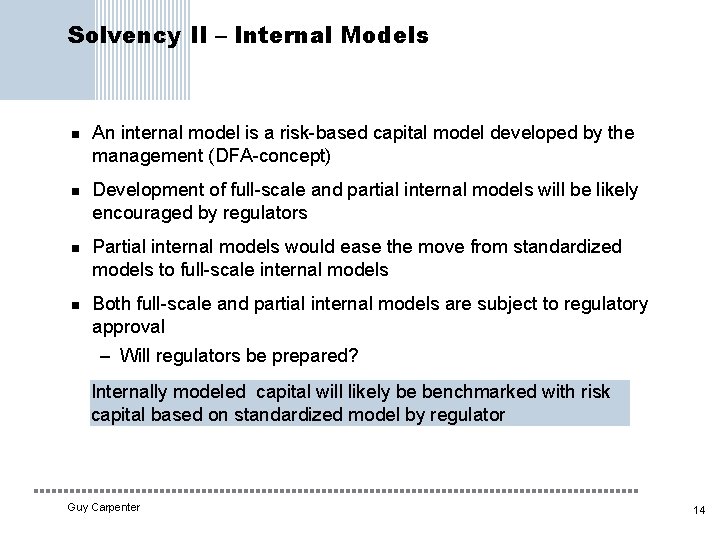 Solvency II – Internal Models n n An internal model is a risk based