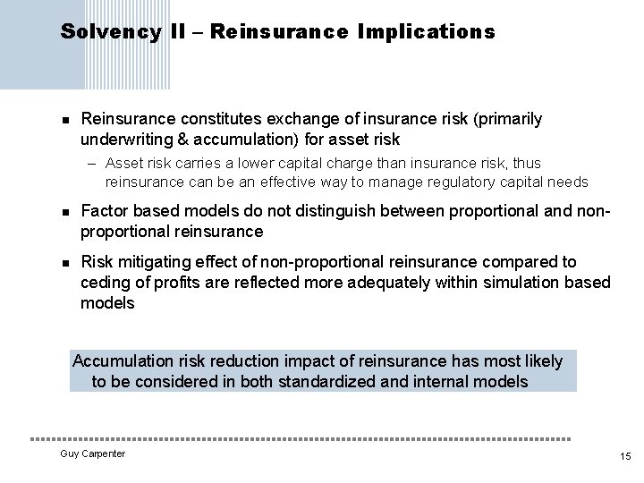 Solvency II – Reinsurance Implications n Reinsurance constitutes exchange of insurance risk (primarily underwriting