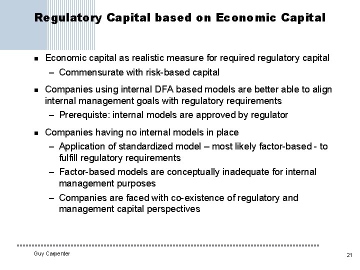 Regulatory Capital based on Economic Capital n Economic capital as realistic measure for required