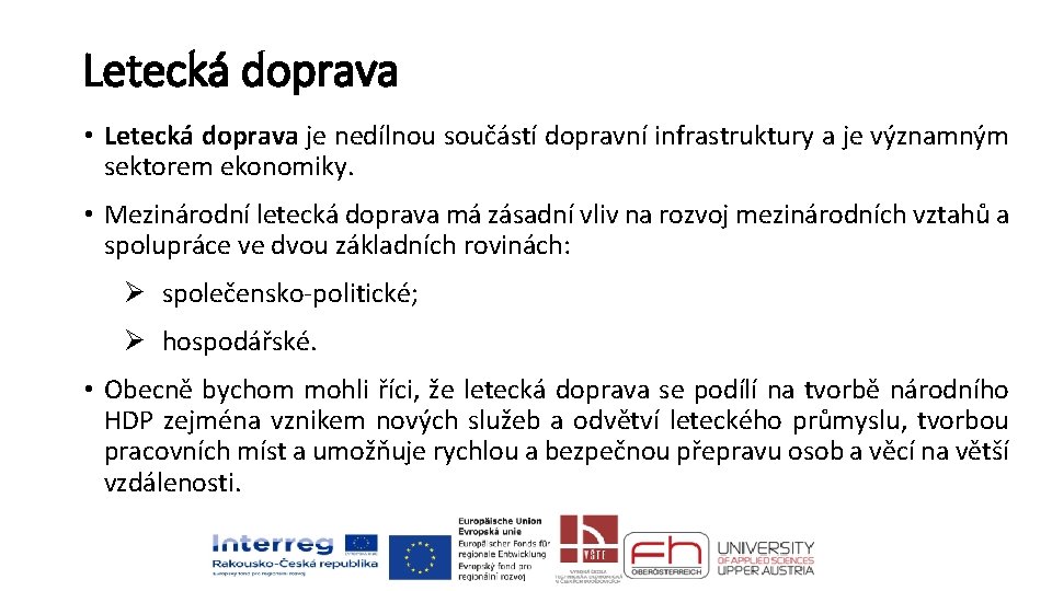 Letecká doprava • Letecká doprava je nedílnou součástí dopravní infrastruktury a je významným sektorem