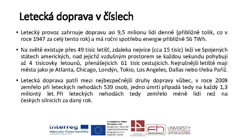 Letecká doprava v číslech • Letecký provoz zahrnuje dopravu asi 9, 5 milionu lidí