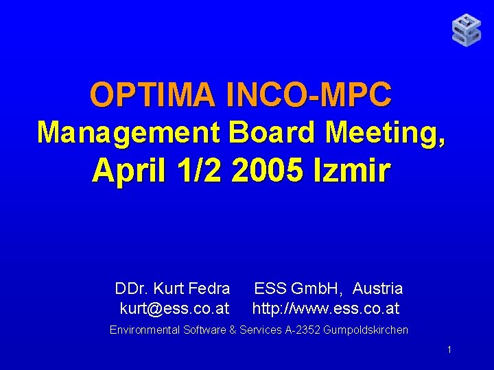 OPTIMA INCO-MPC Management Board Meeting, April 1/2 2005 Izmir DDr. Kurt Fedra kurt@ess. co.