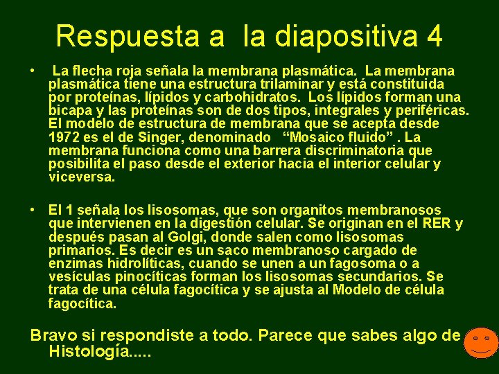 Respuesta a la diapositiva 4 • La flecha roja señala la membrana plasmática. La