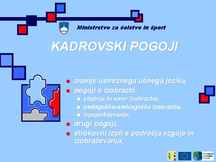 Ministrstvo za šolstvo in šport KADROVSKI POGOJI n n znanje ustreznega učnega jezika, pogoji