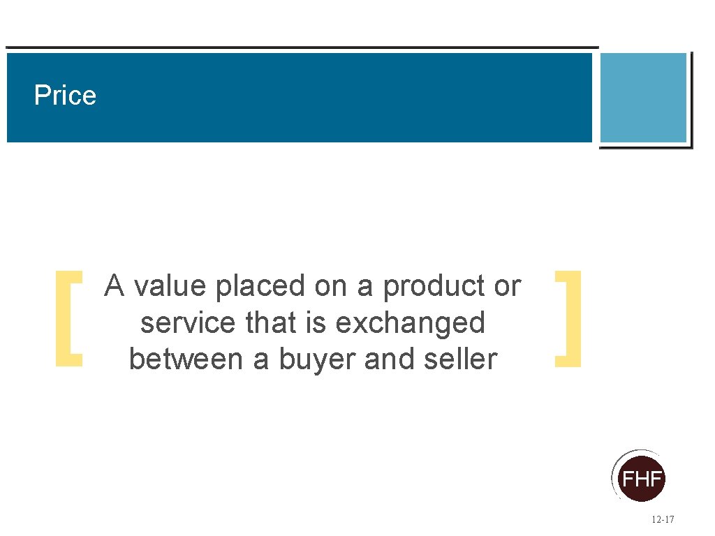 Price [ A value placed on a product or service that is exchanged between Price [ A value placed on a product or service that is exchanged between