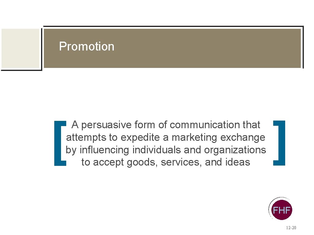 Promotion [ A persuasive form of communication that attempts to expedite a marketing exchange