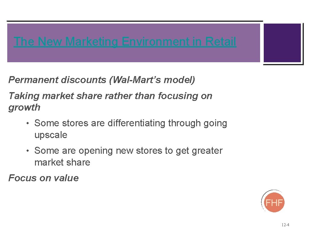 The New Marketing Environment in Retail Permanent discounts (Wal-Mart’s model) Taking market share rather
