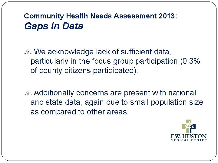 Community Health Needs Assessment 2013: Gaps in Data We acknowledge lack of sufficient data,