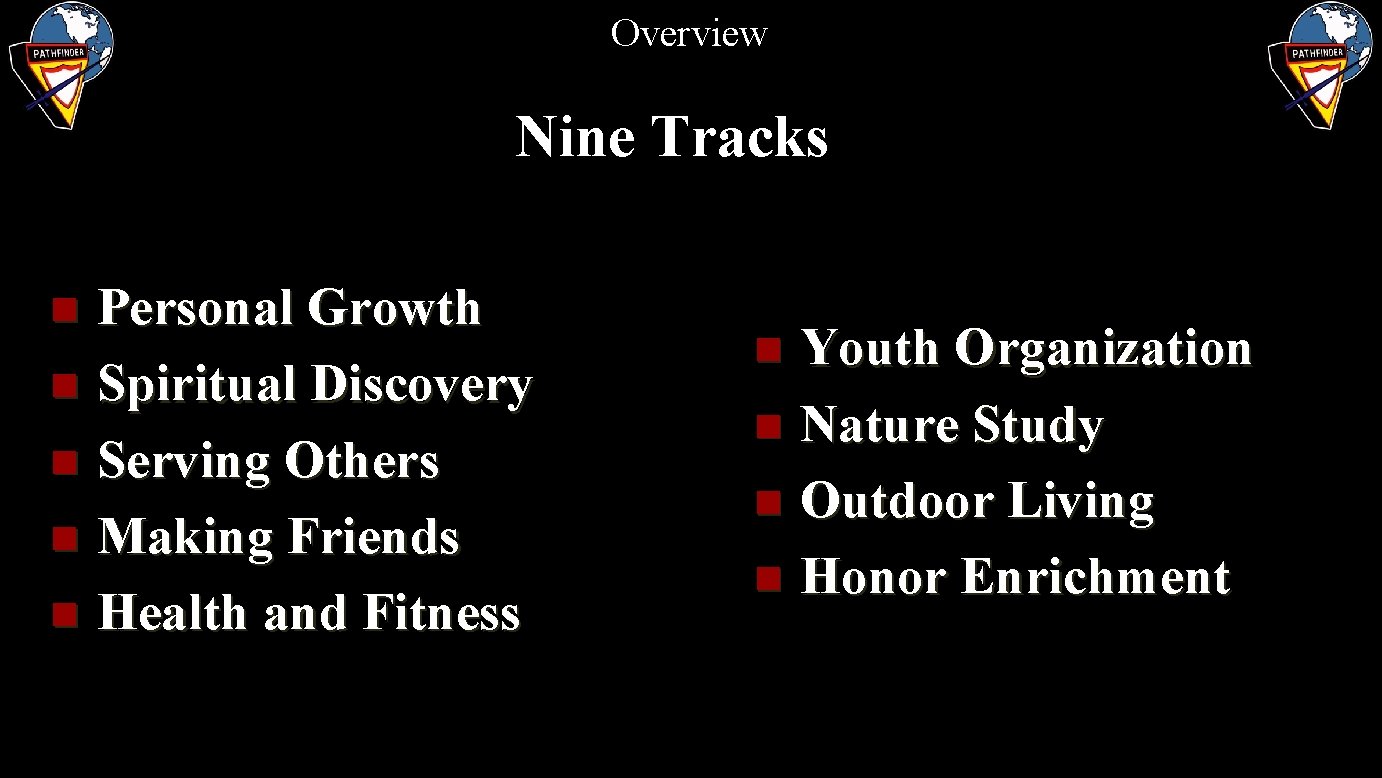 Overview Nine Tracks Personal Growth n Spiritual Discovery n Serving Others n Making Friends