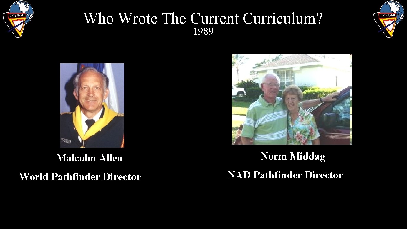 Who Wrote The Current Curriculum? 1989 Malcolm Allen World Pathfinder Director Norm Middag NAD