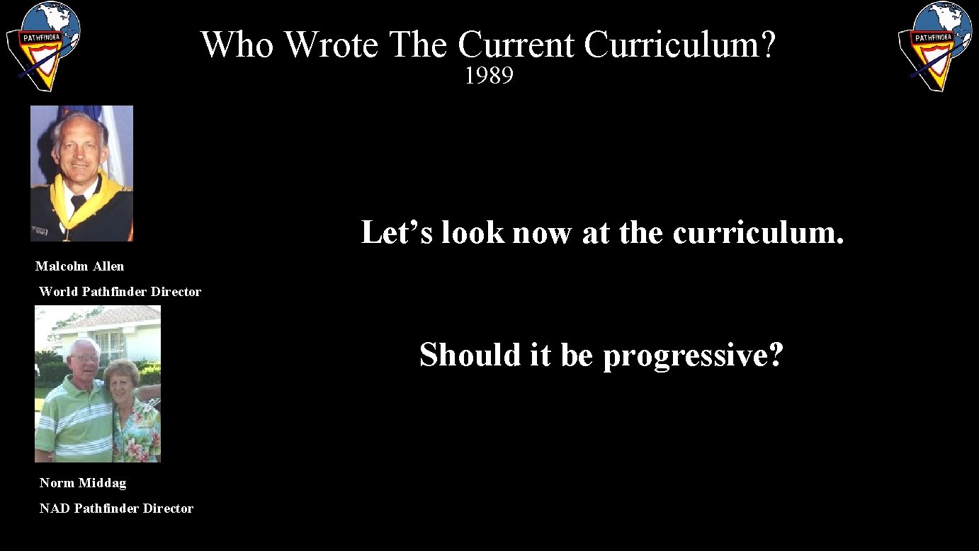 Who Wrote The Current Curriculum? 1989 Let’s look now at the curriculum. Malcolm Allen
