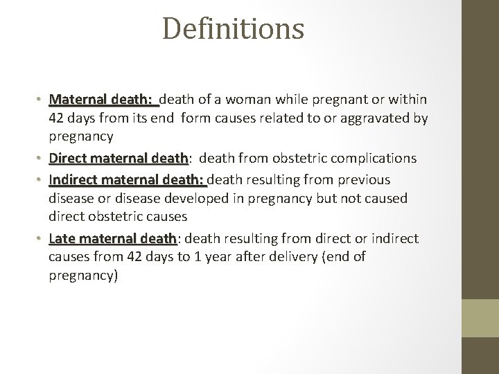 Definitions • Maternal death: death of a woman while pregnant or within 42 days