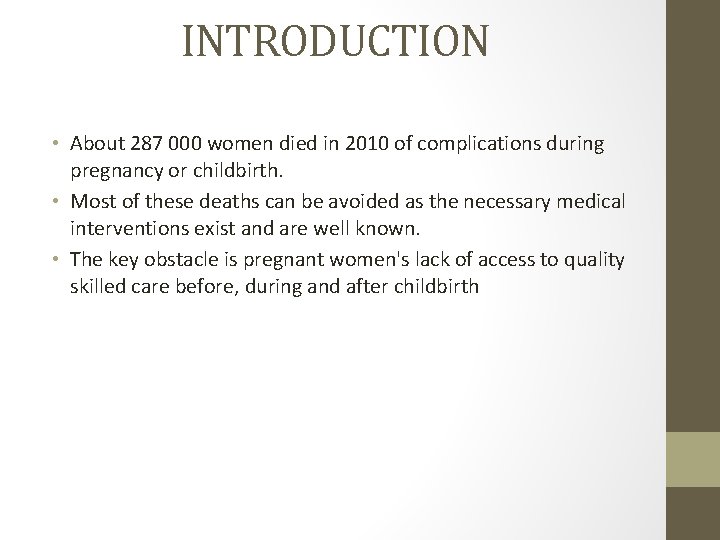 INTRODUCTION • About 287 000 women died in 2010 of complications during pregnancy or