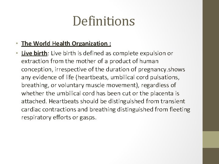 Definitions • The World Health Organization : • Live birth: Live birth is defined