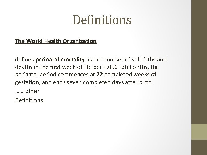 Definitions The World Health Organization defines perinatal mortality as the number of stillbirths and