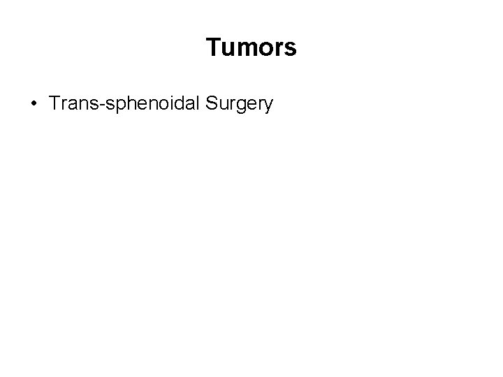 Tumors • Trans-sphenoidal Surgery 