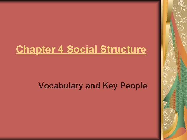 Chapter 4 Social Structure Vocabulary and Key People 