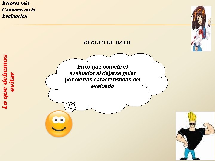 Errores más Comunes en la Evaluación Lo que debemos evitar EFECTO DE HALO Error