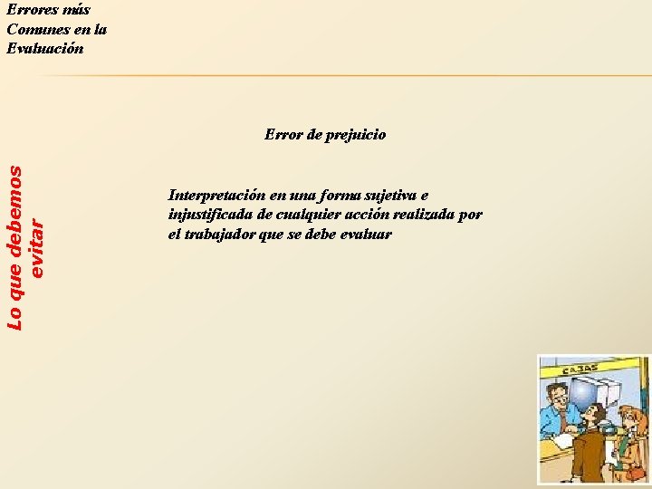 Errores más Comunes en la Evaluación Lo que debemos evitar Error de prejuicio Interpretación
