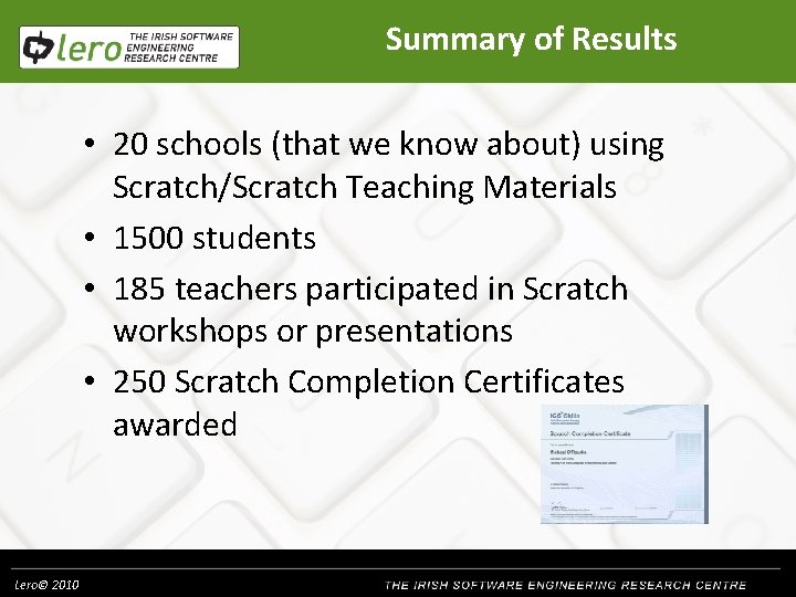 Summary of Results • 20 schools (that we know about) using Scratch/Scratch Teaching Materials